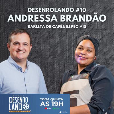 DESENROLANDO EP #10 - Andressa Brandão DESENROLANDO EP #10 - Andressa Brandão
