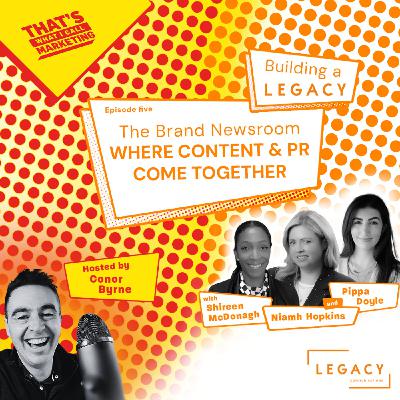 S4 Ep24: The Brand Newsroom: Where Content & PR Come Together. The Building A Legacy Series
