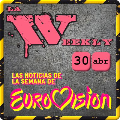 La Weekly [30 abril] Las noticias de Eurovisión de la semana
