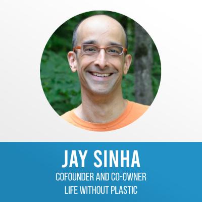 #20 Reducing Plastic Waste, Starting with Each Individual - Jay Sinha | The Plastic Shift