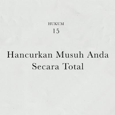 Hukum 15 : Hancurkan Musuh Anda Secara Total | 48 Hukum Kekuasaan by Robert Greene