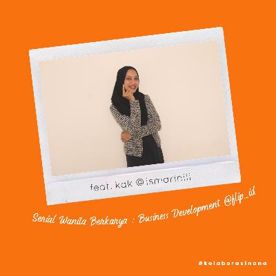 #kolaborasinana Serial Wanita Berkarya - feat kak @ismariniii Business Development Flip.id