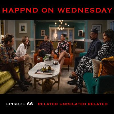 Episode 66 - Related Unrelated Related