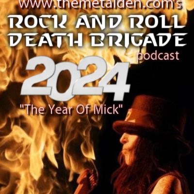Rock And Roll Death Brigade Podcast, Episode #145 - Happy 2024: The Year Of Mick