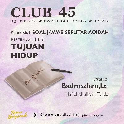 #2. Tujuan Hidup - Ustadz Badrusalam,Lc Hafizhahullahu Ta'ala
