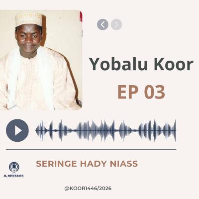 03 : Yòbolo Koor | Seringe Hady Niass