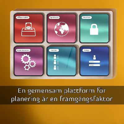 En gemensam plattform för planering är en framgångsfaktor