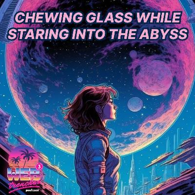 #022 - Chewing glass while staring into the abyss 🤕