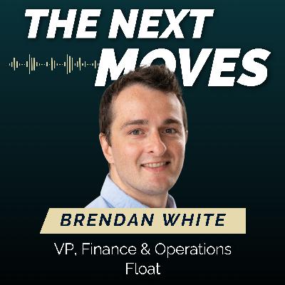 Ep 14 Brendan White, VP Finance & Operations @ Float
