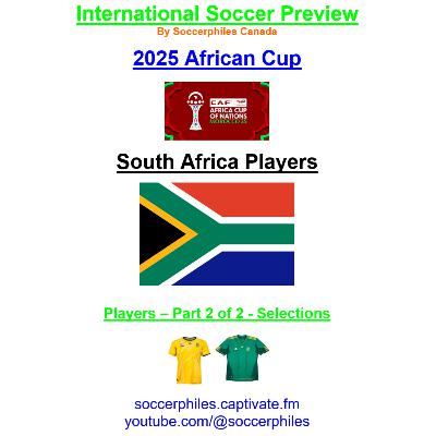 2025 African Cup – South Africa Players – Part 2 of 2 – Short Version