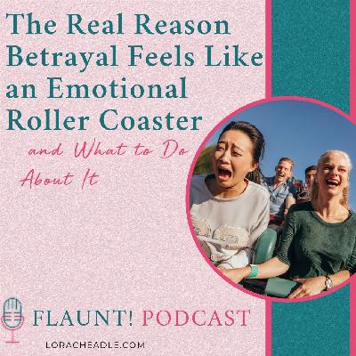 The Real Reason Betrayal Feels Like an Emotional Roller Coaster (and What to Do About It)