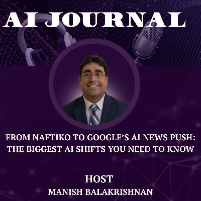 From Naftiko to Google’s AI News Push: The Biggest AI Shifts You Need to Know