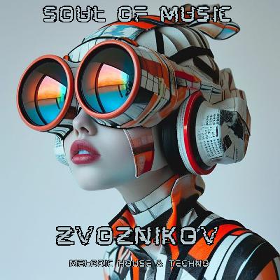 Zvoznikov - Soul of Music # 103 (Melodic House & Techno) #103
