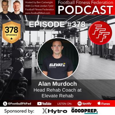 #378 "Deep Dive into Hamstring Rehab" with Alan Murdoch