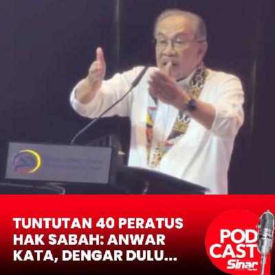 Tuntutan 40 peratus hak Sabah: Anwar kata, dengar dulu...