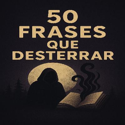 50 frases que desterrar