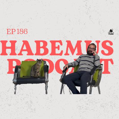 Habemus Podcast - Ep.186: “El episodio en que Montoya lee de sus diarios - Parte IV”