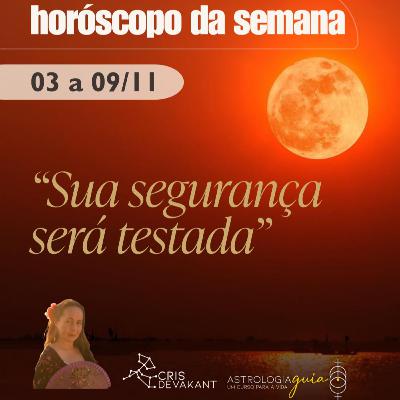 HORÓSCOPO DA SEMANA 3 a 9 de Novembro | LUA CHEIA EM TOURO: Sua segurança será testada HORÓSCOPO DA SEMANA 3 a 9 de Novembro | LUA CHEIA EM TOURO: Sua segurança será testada