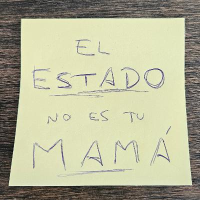 007 | El Estado No Es Tu Mamá