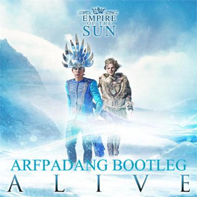 Empire Of The Sun - Alive (Arfpadang Bootleg)