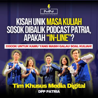 Kisah Unik Masa Kuliah Sosok Dibalik Podcast Patria, Apakah “In-Line”?