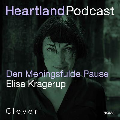 Heartland Podcast: Den Meningsfulde Podcast m. Elisa Kragerup