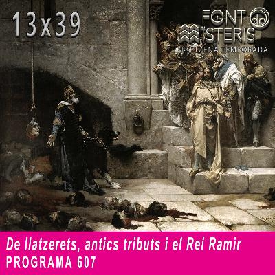 De llatzarets, antics tributs i el Rei Ramir (T13- Programa 607)