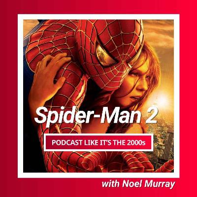 9: Spider-Man 2 with Noel Murray