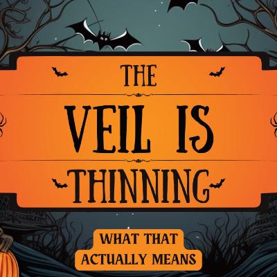 The veil is thin: What that actually means!
