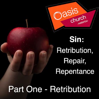 Sin: Retribution, Repair, Repentance. Part One - Retribution Sin: Retribution, Repair, Repentance. Part One - Retribution