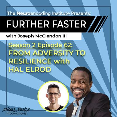 S2 E62 Further Faster with Joseph McClendon III: From Adversity To Resilience with Hal Elrod (10/17/23) S2 E62 Further Faster with Joseph McClendon III: From Adversity To Resilience with Hal Elrod (10/17/23)