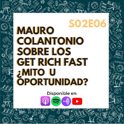 Mauro Colantonio sobre los Get Rich Fast ¿Mito u oportunidad? Mauro Colantonio sobre los Get Rich Fast ¿Mito u oportunidad?