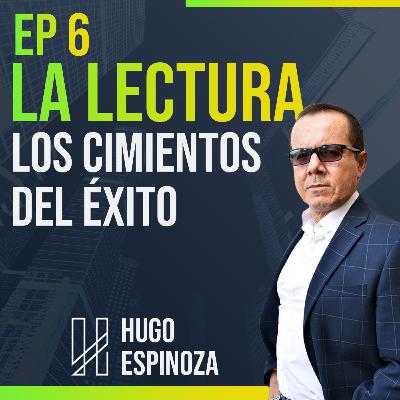 EP. 6 La lectura, los cimientos del éxito EP. 6 La lectura, los cimientos del éxito