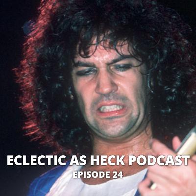 Eclectic As Heck Podcast, Episode 24 Eclectic As Heck Podcast, Episode 24