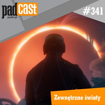 PADcast #341 – Zewnętrzne światy PADcast #341 – Zewnętrzne światy