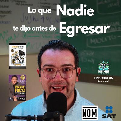 Lo Que Nadie Te Dijo Antes de Egresar | Episodio 5 | Temporada 1