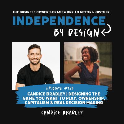 #454: Candice Bradley | Designing the Game You Want to Play: Ownership, Capitalism & Real Decision Making