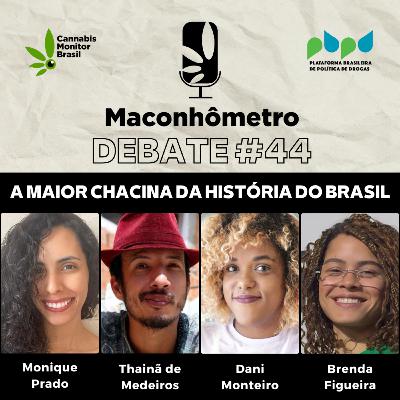 Debate #44 | A maior chacina da história do Brasil em nome da Guerra às Drogas Debate #44 | A maior chacina da história do Brasil em nome da Guerra às Drogas