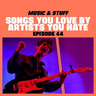 Songs you love from artists you hate