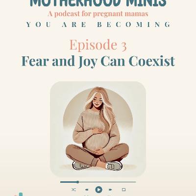 Becoming: Episode 3 - Fear and Joy can coexist (Mini Podcast)