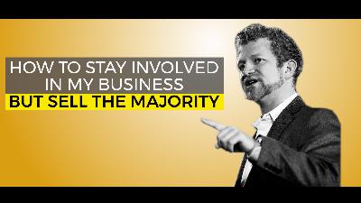 How to Stay Involved in My Business But Sell the Majority