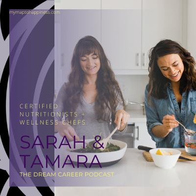 Ep. 7 - Story 7 - Sarah & Tamara - CERTIFIED NUTRITIONISTS & WELLNESS CHEFS - "MASSIVE CHANGE THROUGH FOOD"