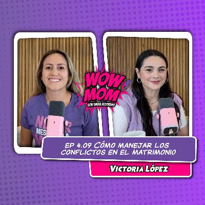 Ep. 4.09 "Cómo manejar los conflictos en el matrimonio" con Victoria López