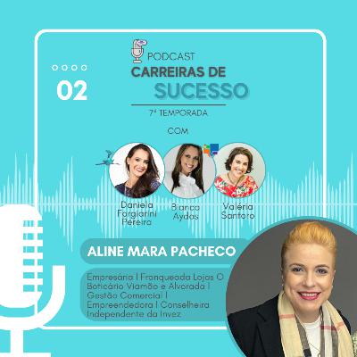 Carreiras de Sucesso - Ep2 (temp 7) - ALINE MARA PACHECO