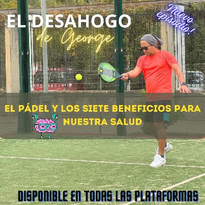 Ep. 9 - Pádel scape - Siete beneficios del pádel...