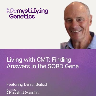 Living with CMT: Finding Answers in the SORD Gene Living with CMT: Finding Answers in the SORD Gene