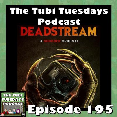 The Tubi Tuesdays Podcast Episode 195 – Deadstream (2022)
