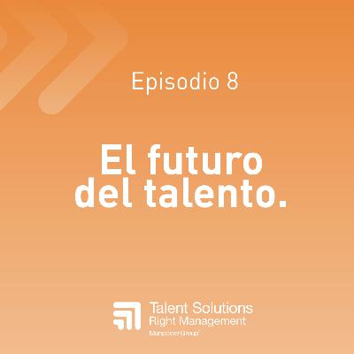 8. El futuro del talento