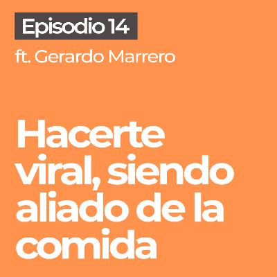 #14 | Hacerte viral siendo aliado de la comida ft. Gerardo Marrero | El Bloqueo Podcast