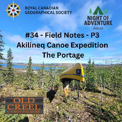 #34 - Field Notes - Akilineq Canoe Expedition - Part 3 - The Portage